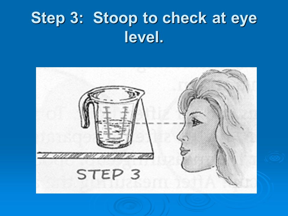 Step 3: Stoop to check at eye level.