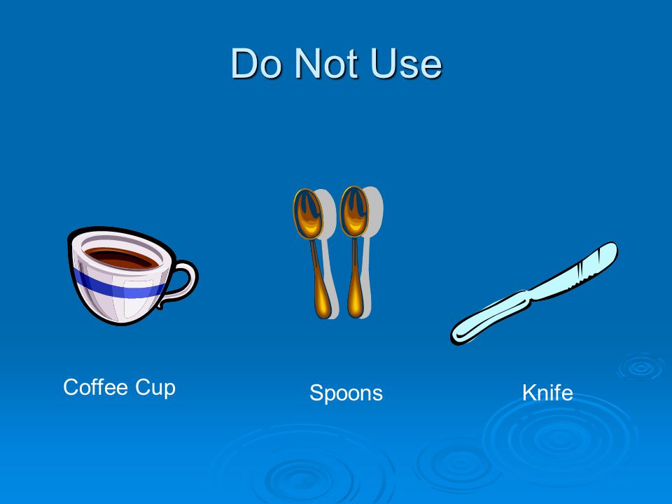 Do Not Use Coffee Cup SpoonsKnife