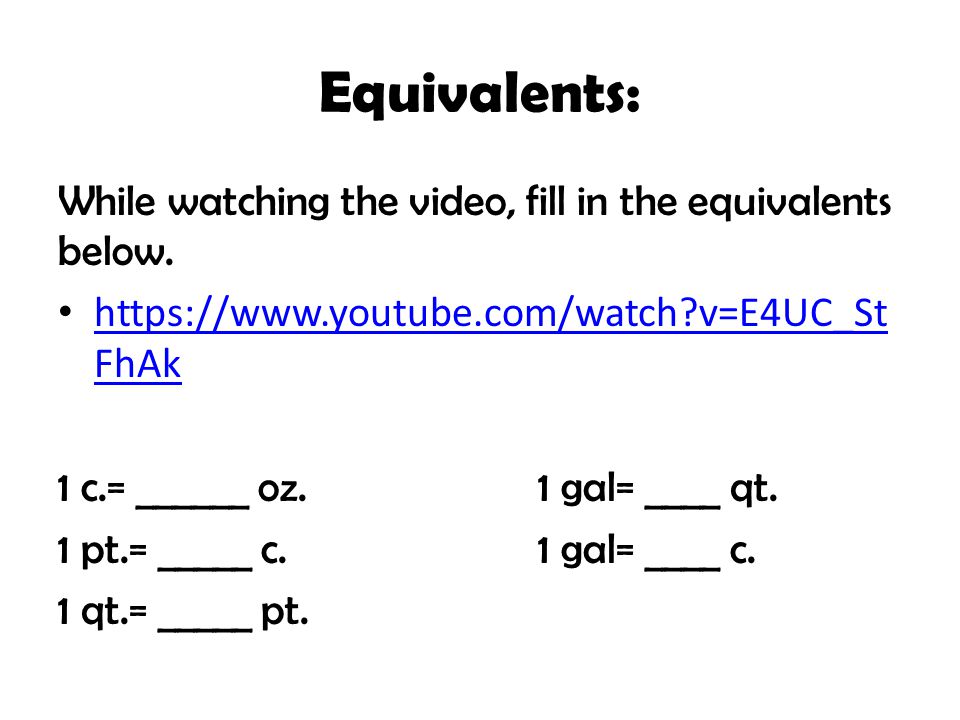 Equivalents: While watching the video, fill in the equivalents below.