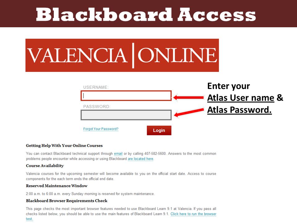 Blackboard Access Enter your Atlas User name & Atlas Password.