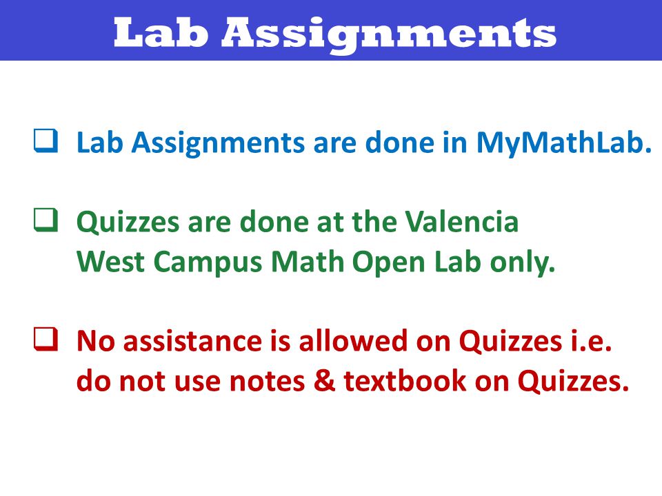 Lab Assignments  Lab Assignments are done in MyMathLab.