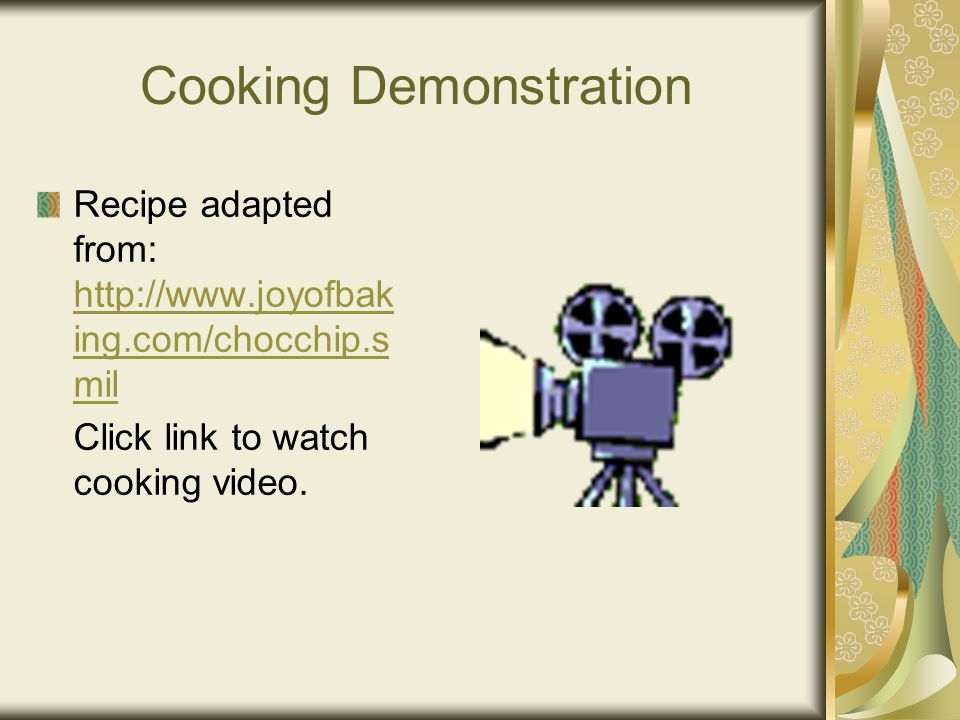 Cooking Demonstration Recipe adapted from:   ing.com/chocchip.s mil   ing.com/chocchip.s mil Click link to watch cooking video.