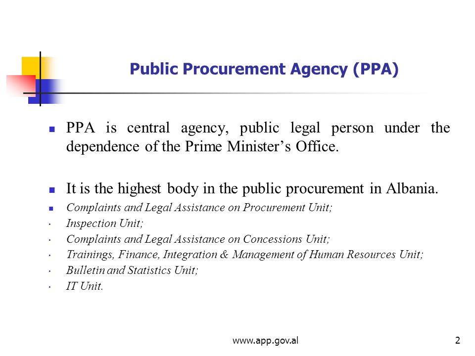 Public Procurement Agency (PPA) PPA is central agency, public legal person under the dependence of the Prime Minister’s Office.