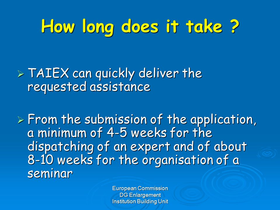 European Commission DG Enlargement Institution Building Unit How long does it take .