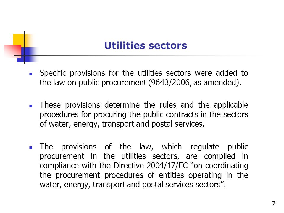Utilities sectors Specific provisions for the utilities sectors were added to the law on public procurement (9643/2006, as amended).