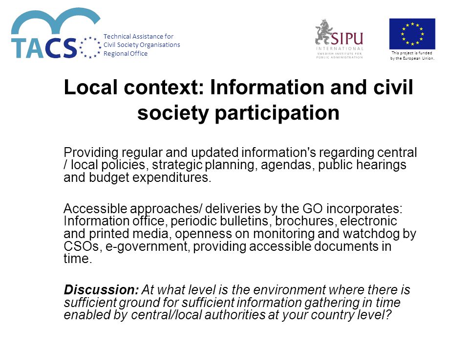 Local context: Information and civil society participation Providing regular and updated information s regarding central / local policies, strategic planning, agendas, public hearings and budget expenditures.