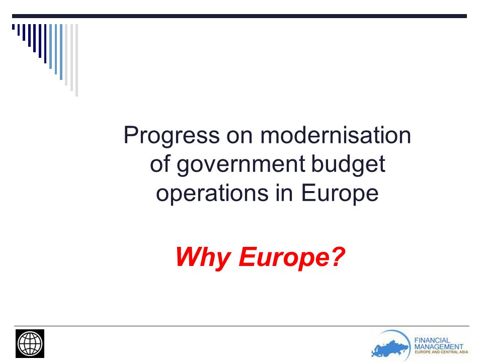 Progress on modernisation of government budget operations in Europe Why Europe