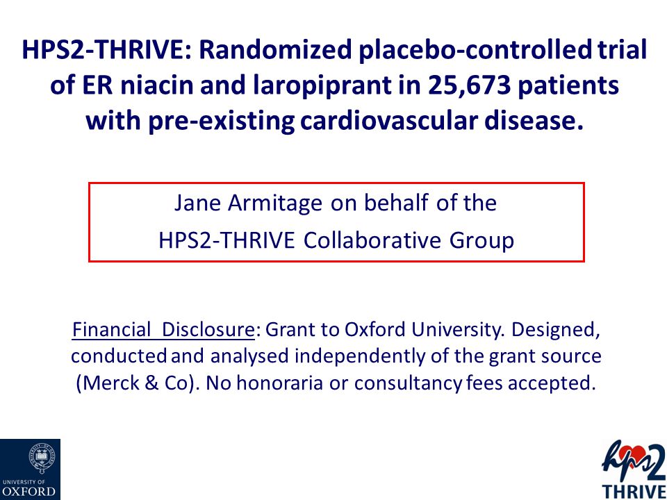 HPS2-THRIVE: Randomized placebo-controlled trial of ER niacin and laropiprant in 25,673 patients with pre-existing cardiovascular disease.