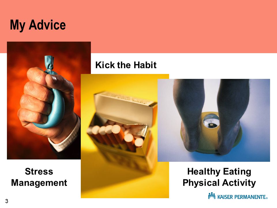 3 My Advice Stress Management Kick the Habit Healthy Eating Physical Activity