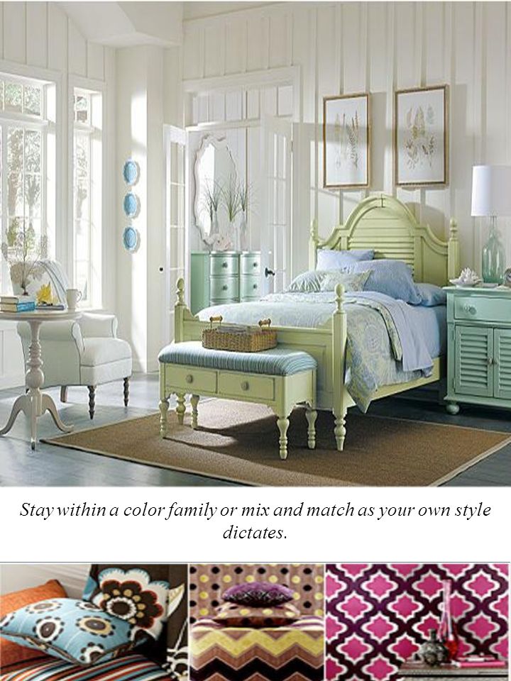 Stay within a color family or mix and match as your own style dictates.