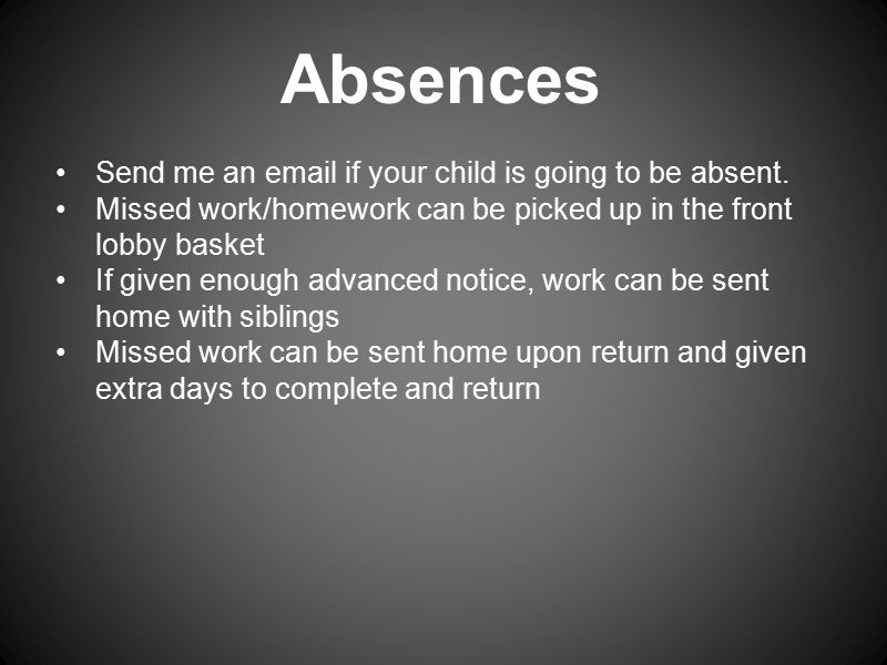 Absences Send me an  if your child is going to be absent.