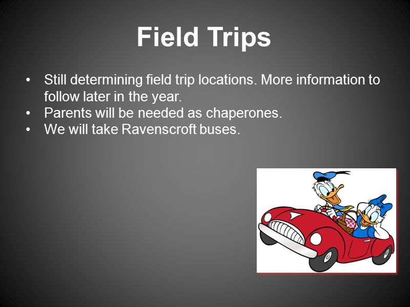 Field Trips Still determining field trip locations.