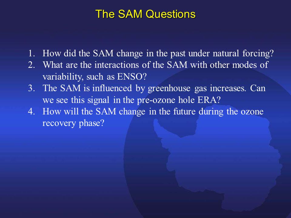 The SAM Questions 1.How did the SAM change in the past under natural forcing.