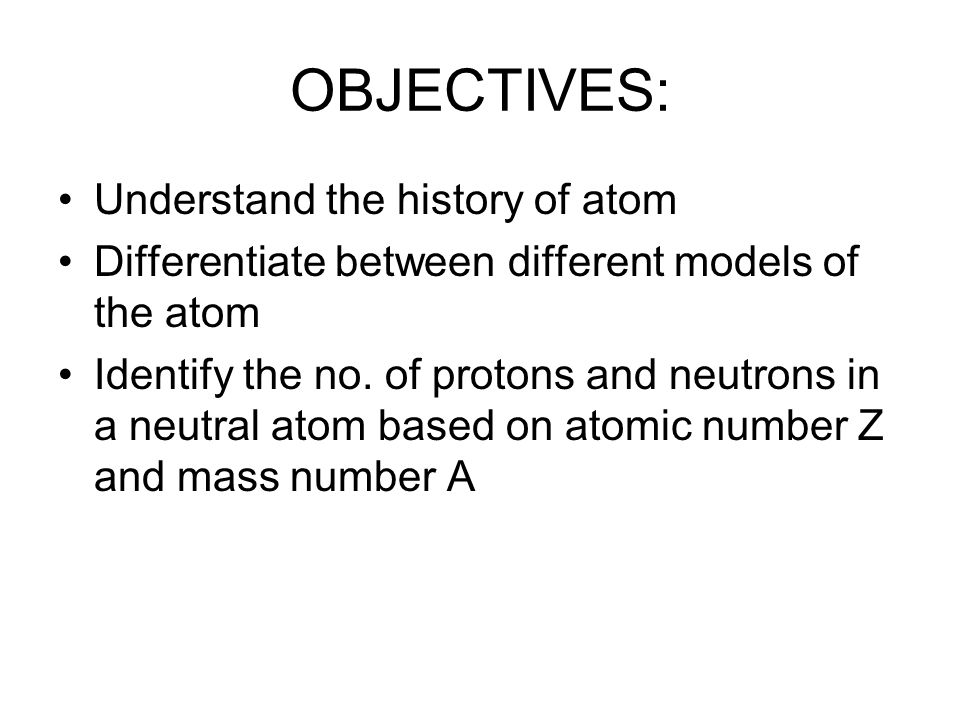 Chapter 4 Atomic Structure Objectives Understand The History Of Objectives Understand The History Of Atom Diffeiate Between Diffe Models Identify