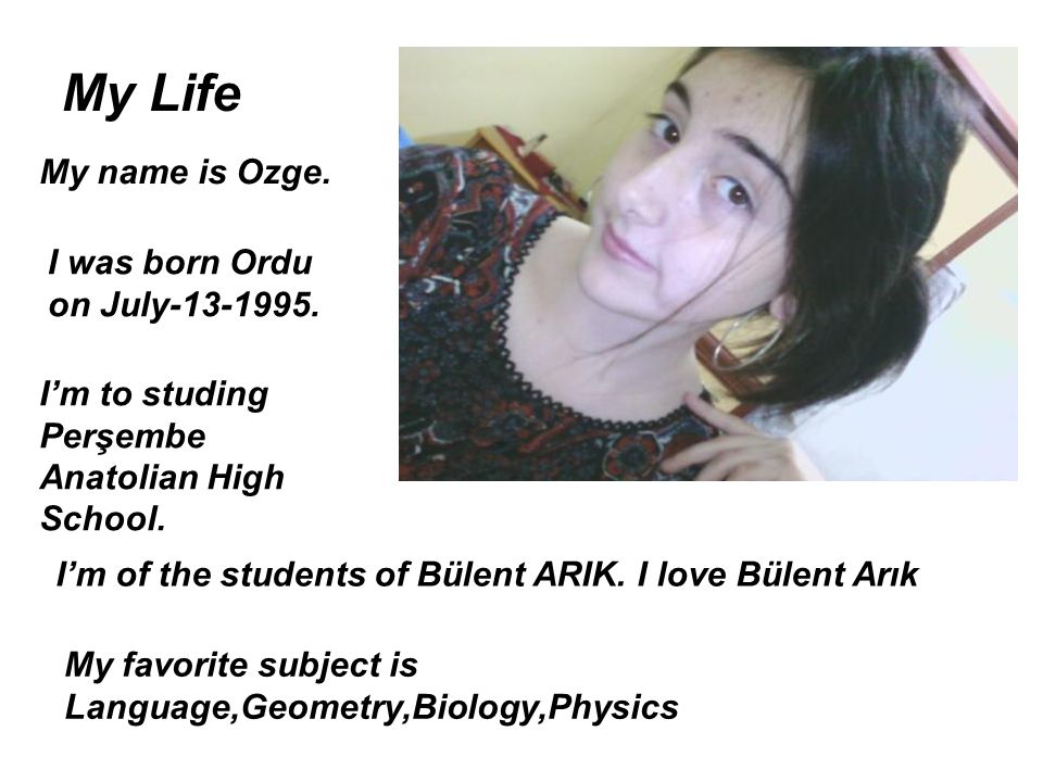 My name is Ozge. I was born Ordu on July