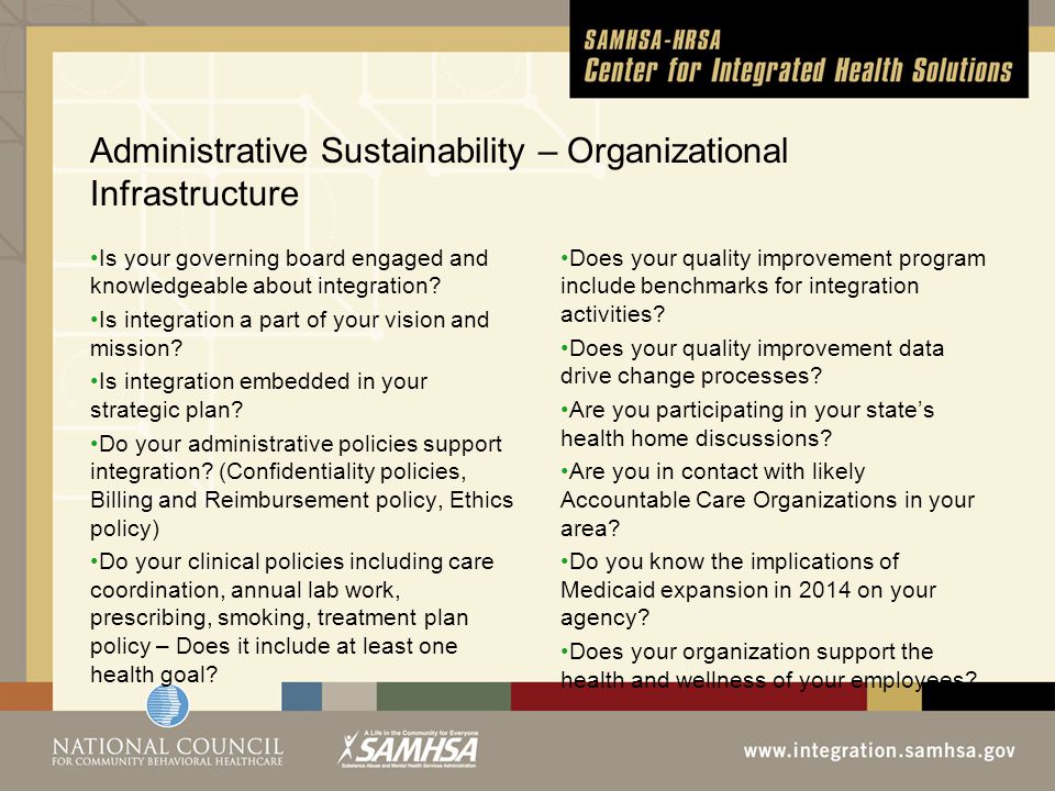 Administrative Sustainability – Organizational Infrastructure Is your governing board engaged and knowledgeable about integration.