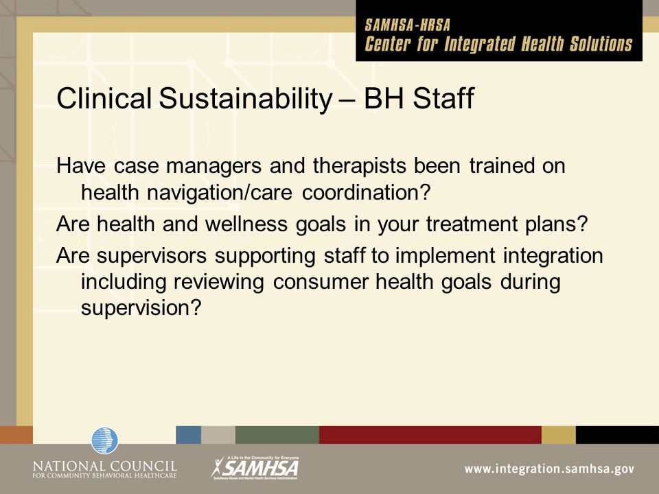 Clinical Sustainability – BH Staff Have case managers and therapists been trained on health navigation/care coordination.