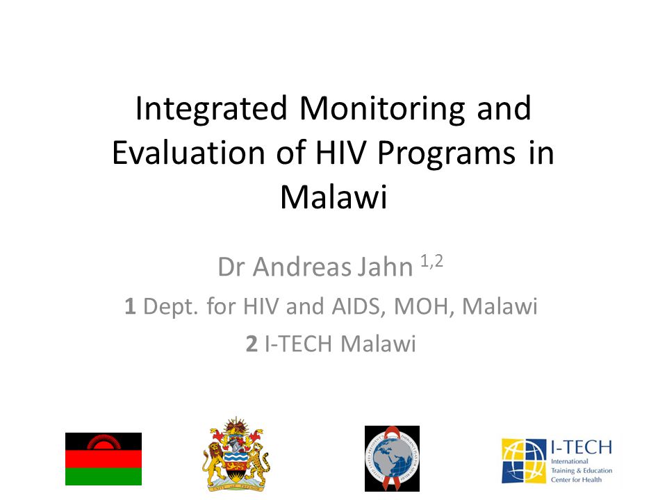 Integrated Monitoring and Evaluation of HIV Programs in Malawi Dr Andreas Jahn 1,2 1 Dept.