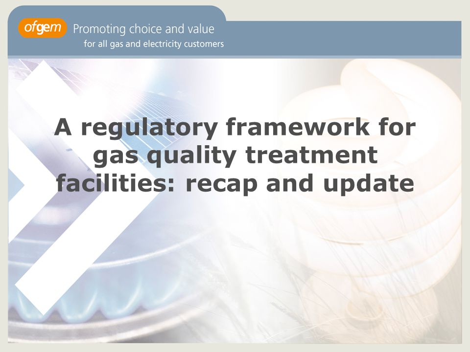 A regulatory framework for gas quality treatment facilities: recap and update