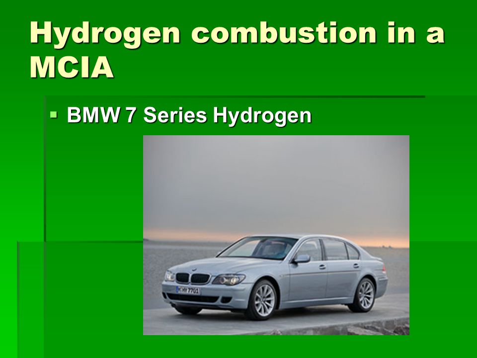 Hydrogen combustion in a MCIA  BMW 7 Series Hydrogen