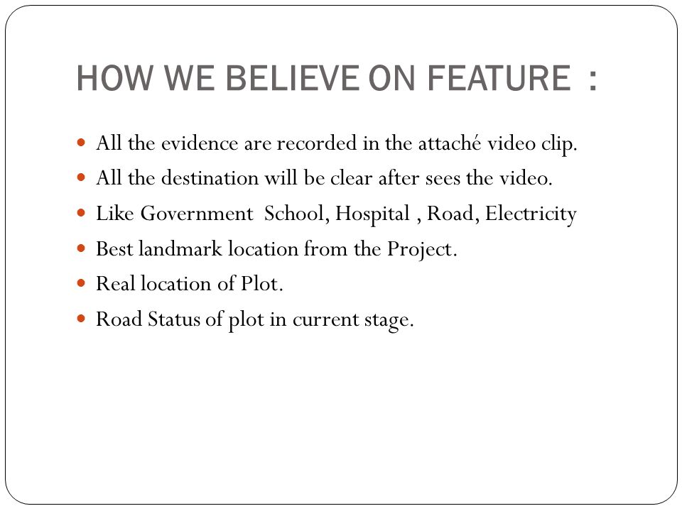 HOW WE BELIEVE ON FEATURE : All the evidence are recorded in the attaché video clip.