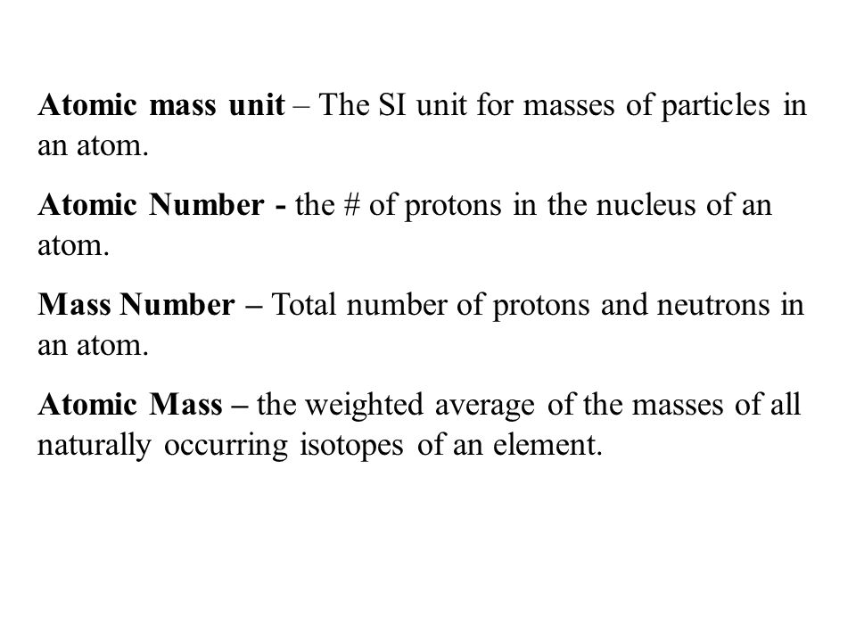 Atomic mass unit – The SI unit for masses of particles in an atom.