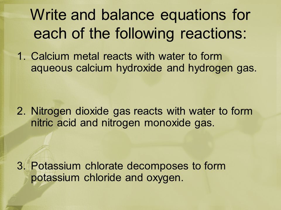 chemical equations and reactions describing chemical reactions solid calcium chlorate decomposes to form solid calcium chloride and oxygen gas