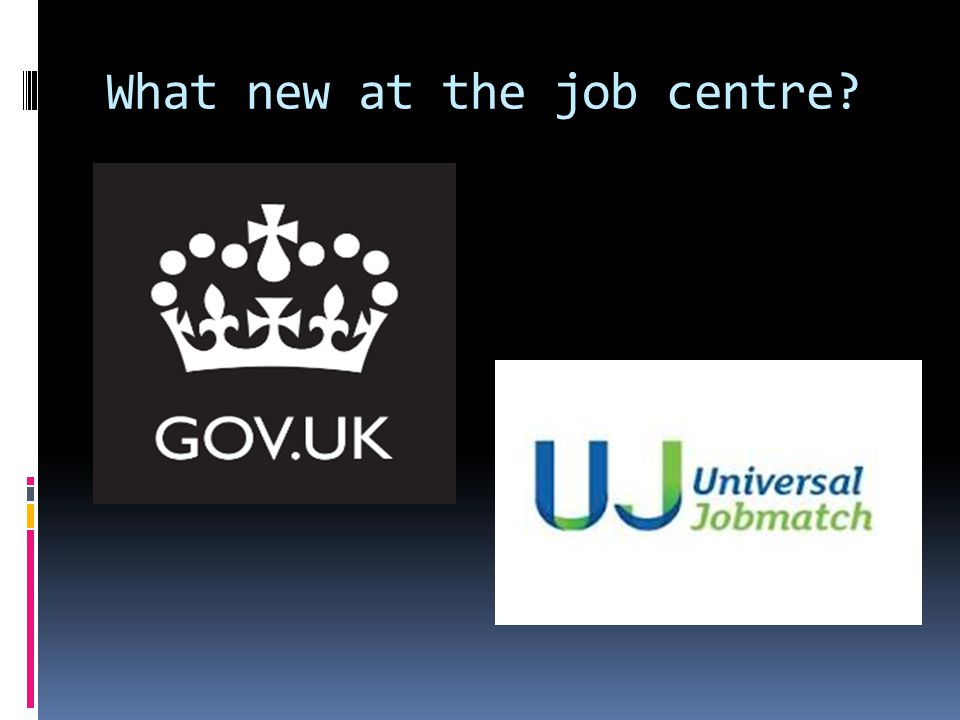 What new at the job centre