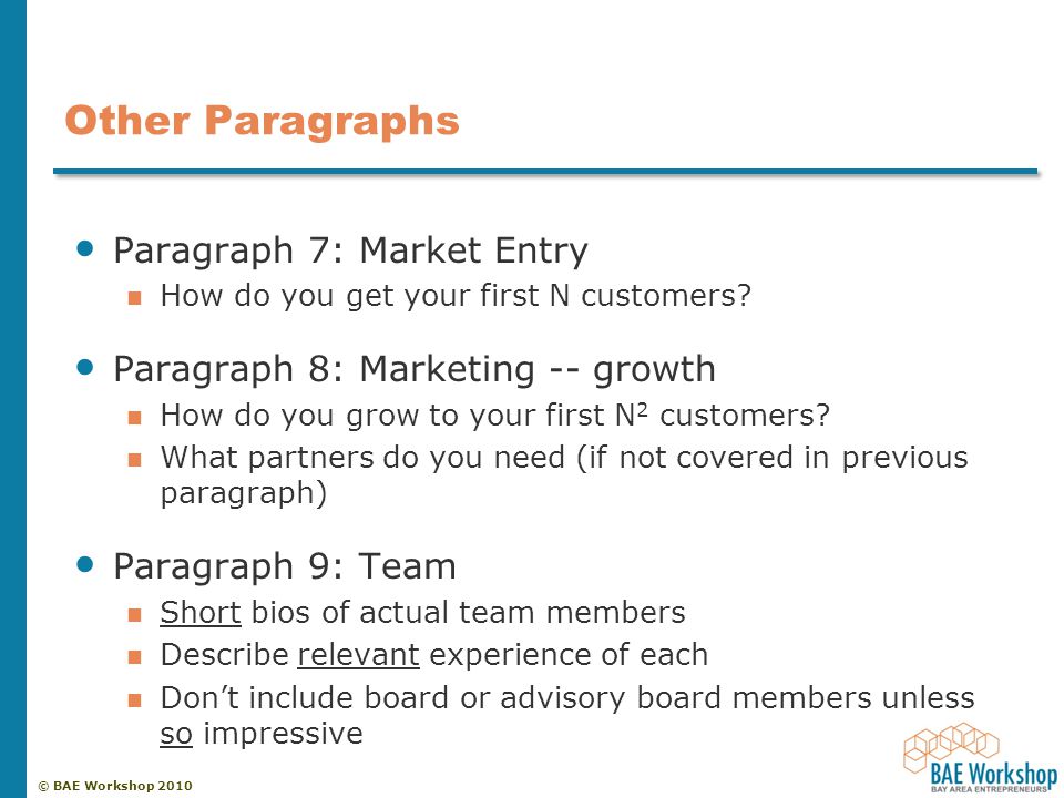 © BAE Workshop 2010 Other Paragraphs Paragraph 7: Market Entry How do you get your first N customers.
