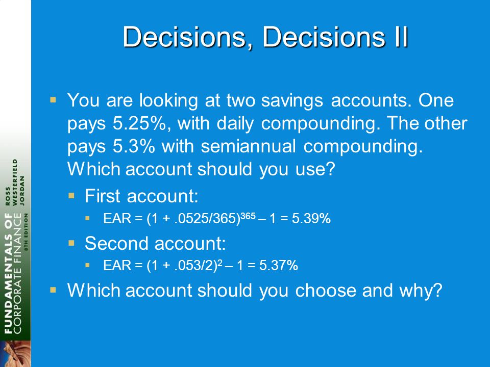 Decisions, Decisions II  You are looking at two savings accounts.