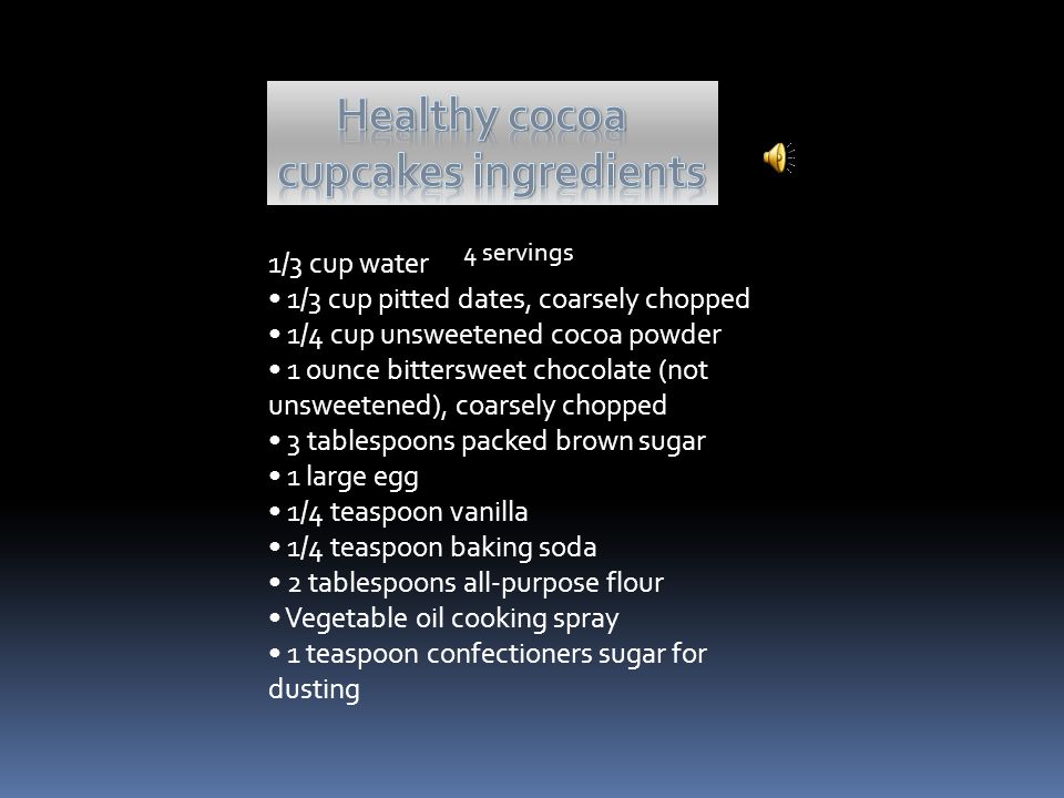 HEALTHY COCOA CUPCAKES Healthy cocoa cupcakes are delicious and doesn’t have that much calories and aren’t that much fat and sugary.