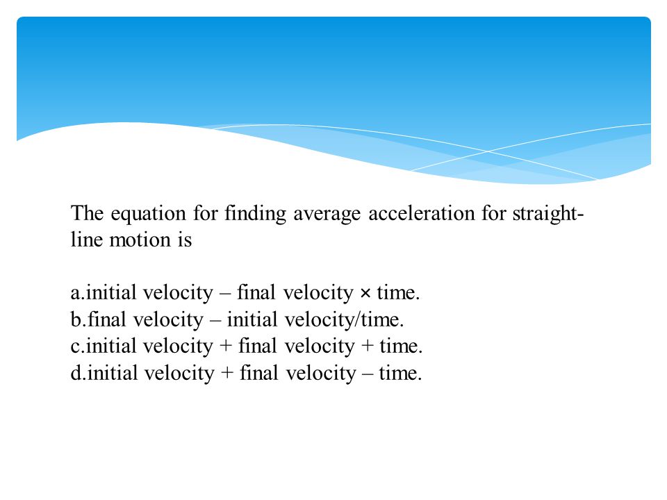 Motion Review Distance Displacement Scalar Vs Vector Sd The Equation For Finding Average Acceleration Straight Line Motion Is A Initial Velocity