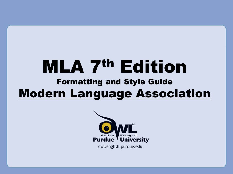 MLA 7 th Edition Formatting and Style Guide Modern Language Association