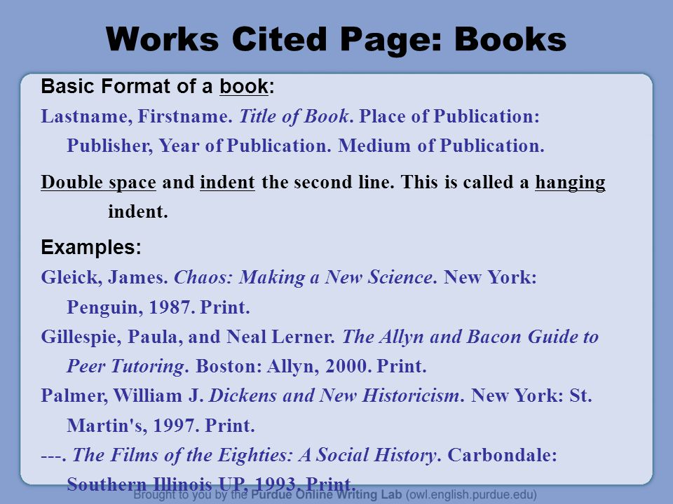Works Cited Page: Books Basic Format of a book: Lastname, Firstname.