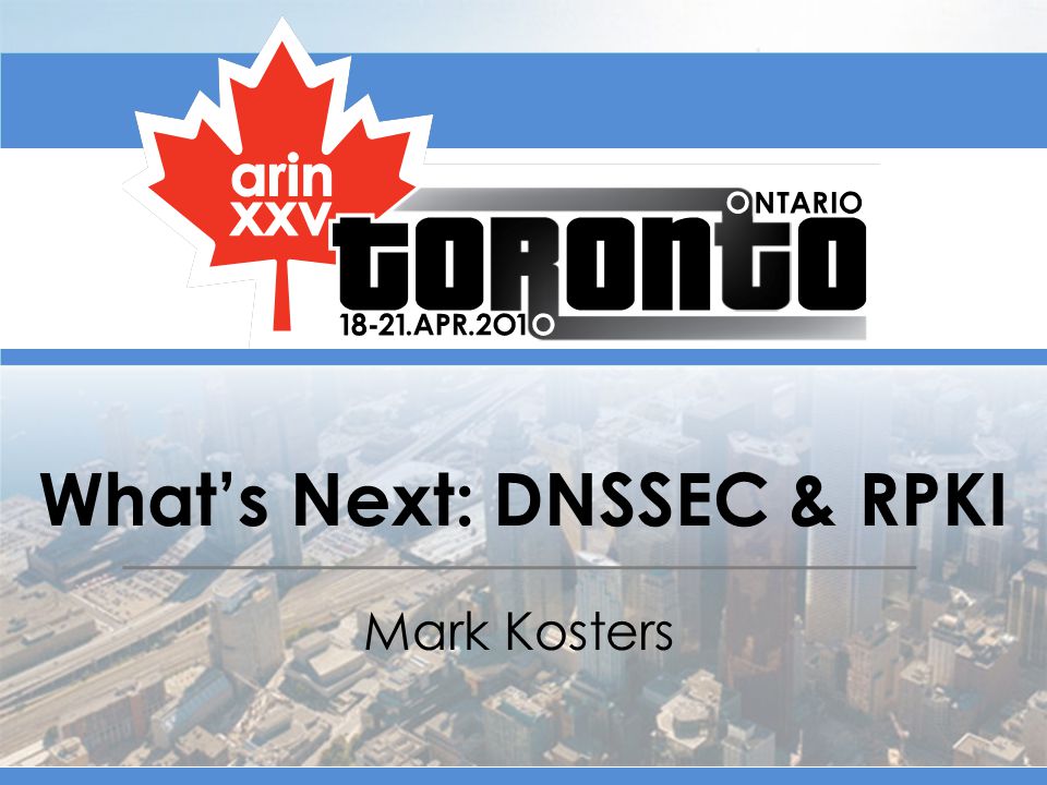 What’s Next: DNSSEC & RPKI Mark Kosters