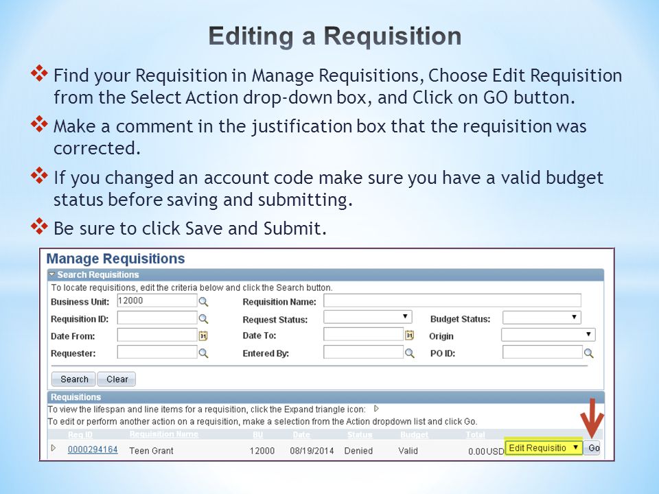  Find your Requisition in Manage Requisitions, Choose Edit Requisition from the Select Action drop-down box, and Click on GO button.