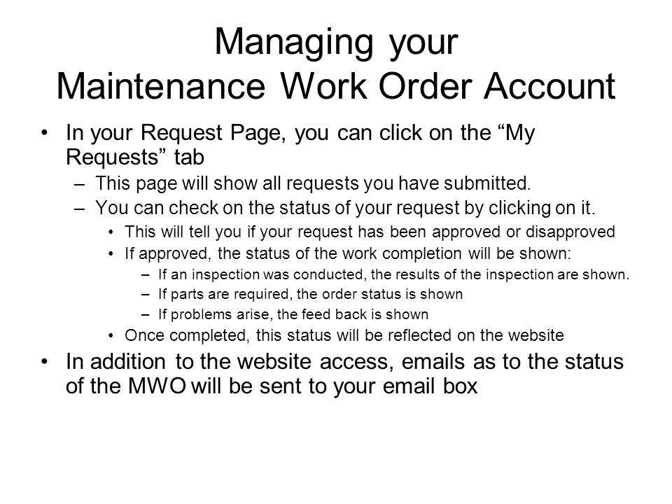 Managing your Maintenance Work Order Account In your Request Page, you can click on the My Requests tab –This page will show all requests you have submitted.
