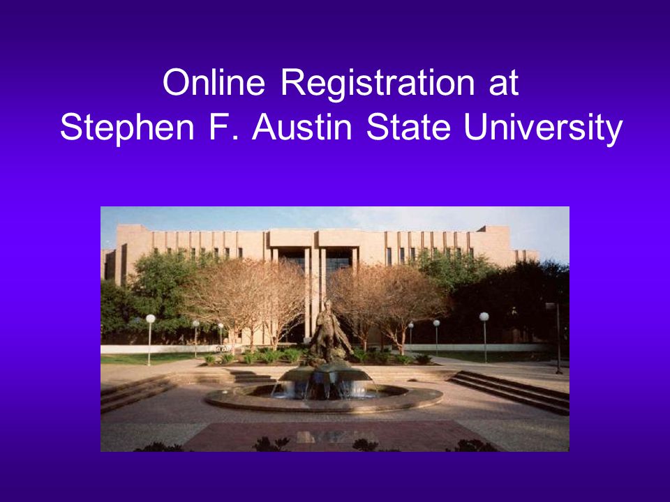 Online Registration at Stephen F. Austin State University