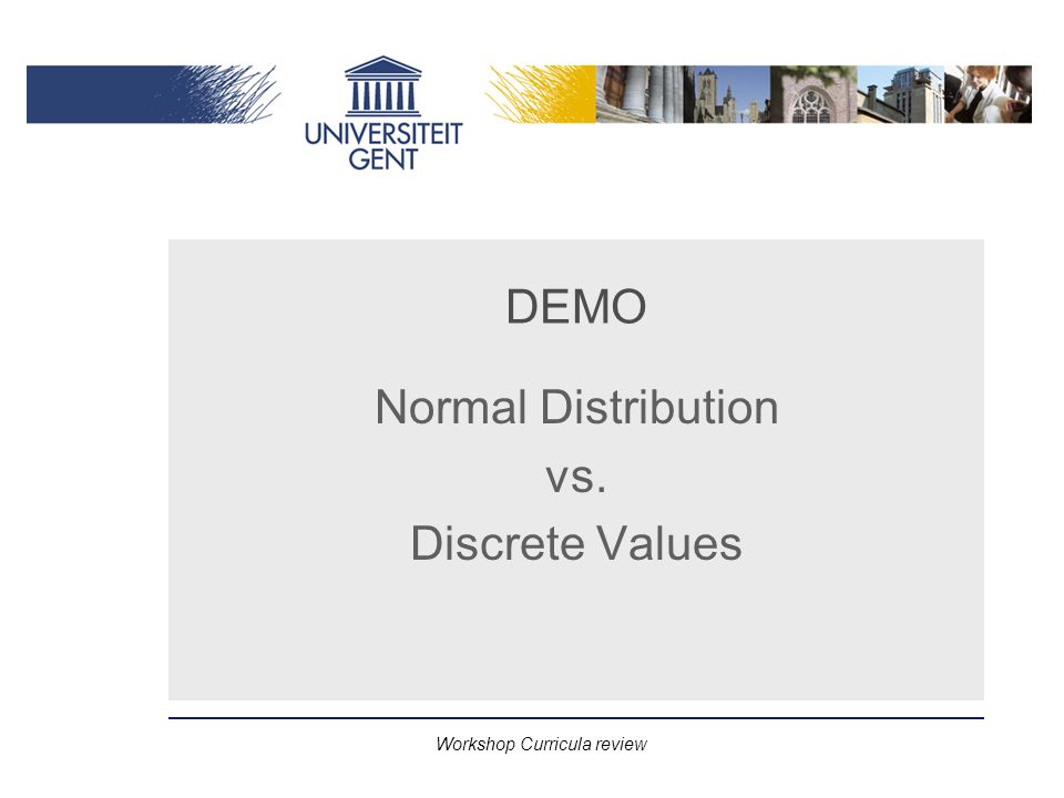 Workshop Curricula review DEMO Normal Distribution vs. Discrete Values