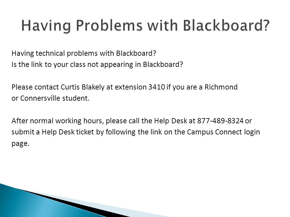 Having technical problems with Blackboard. Is the link to your class not appearing in Blackboard.