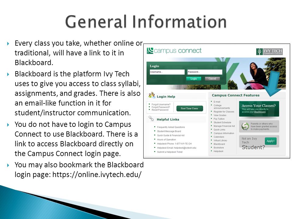  Every class you take, whether online or traditional, will have a link to it in Blackboard.