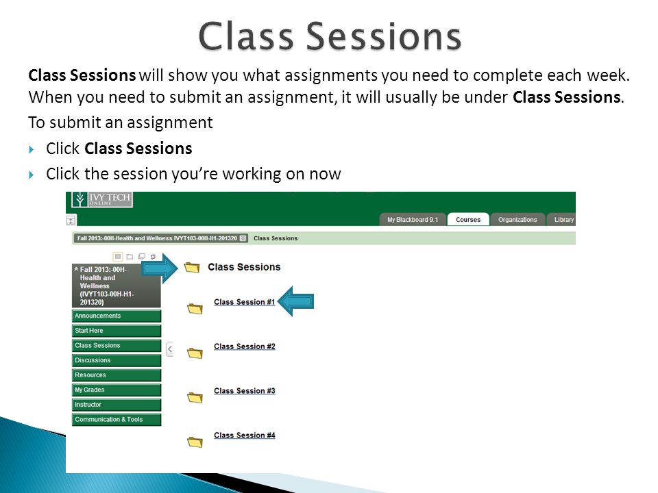 Class Sessions will show you what assignments you need to complete each week.