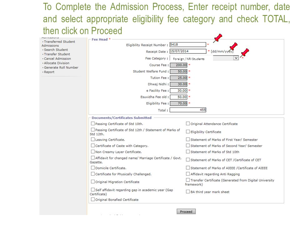To Complete the Admission Process, Enter receipt number, date and select appropriate eligibility fee category and check TOTAL, then click on Proceed Foreign / NRI Students