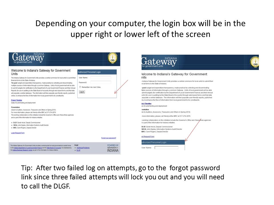Depending on your computer, the login box will be in the upper right or lower left of the screen Tip: After two failed log on attempts, go to the forgot password link since three failed attempts will lock you out and you will need to call the DLGF.