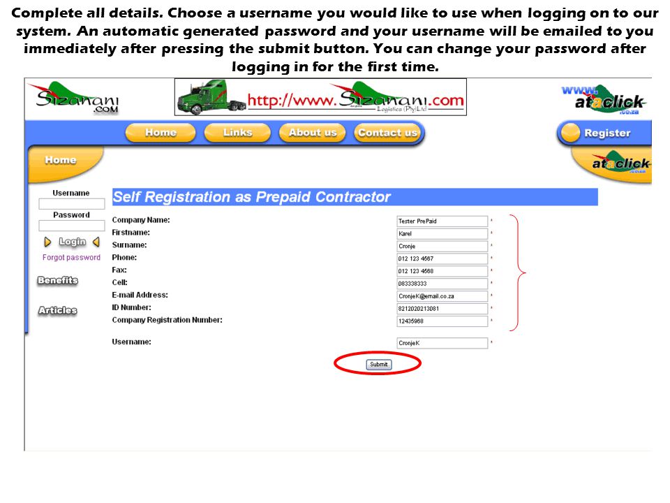 Complete all details. Choose a username you would like to use when logging on to our system.