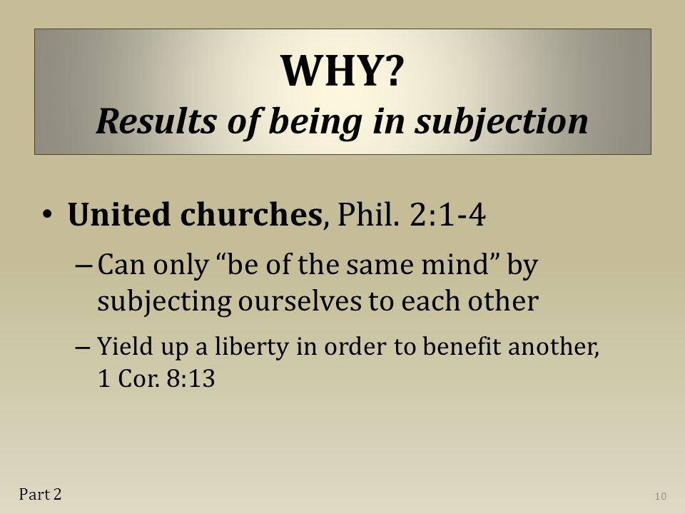 WHY. Results of being in subjection United churches, Phil.