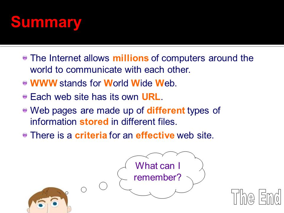 Summary The Internet allows millions of computers around the world to communicate with each other.