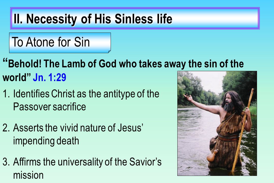 II. Necessity of His Sinless life Behold.