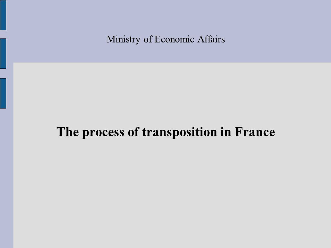 Ministry of Economic Affairs The process of transposition in France