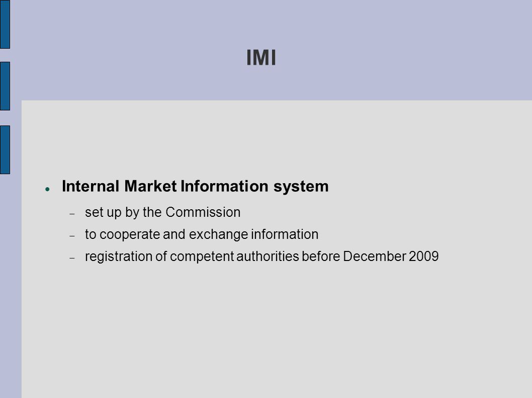 IMI Internal Market Information system  set up by the Commission  to cooperate and exchange information  registration of competent authorities before December 2009